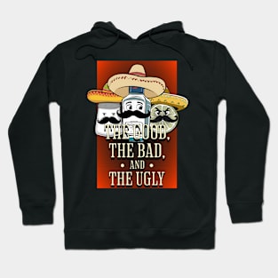 The Good, The Bad and The Ugly Cinco de Mayo edition Hoodie